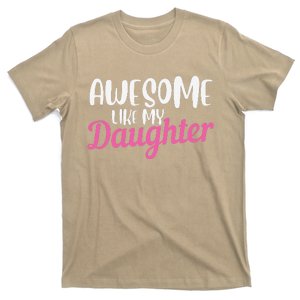 Gagglegifts Awesome Like My Daughter T-Shirt