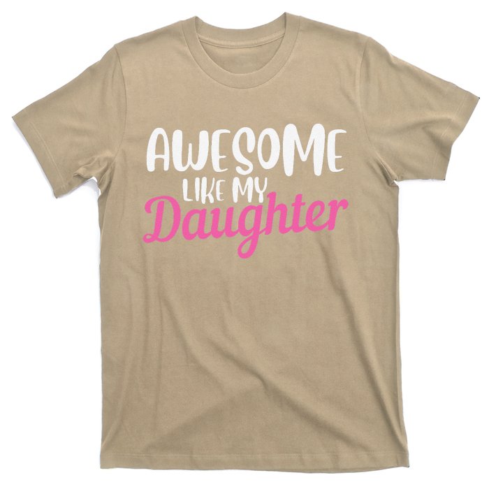 Gagglegifts Awesome Like My Daughter T-Shirt