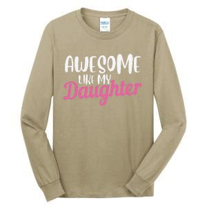 Gagglegifts Awesome Like My Daughter Tall Long Sleeve T-Shirt