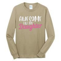 Gagglegifts Awesome Like My Daughter Tall Long Sleeve T-Shirt