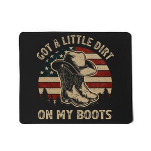 Got A Little Dirt On My Boots Usa Flag Western Country Music Mousepad