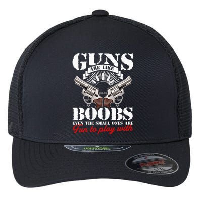 Guns Are Like Boobs Even The Small Ones Are Fun To Play With Flexfit Unipanel Trucker Cap