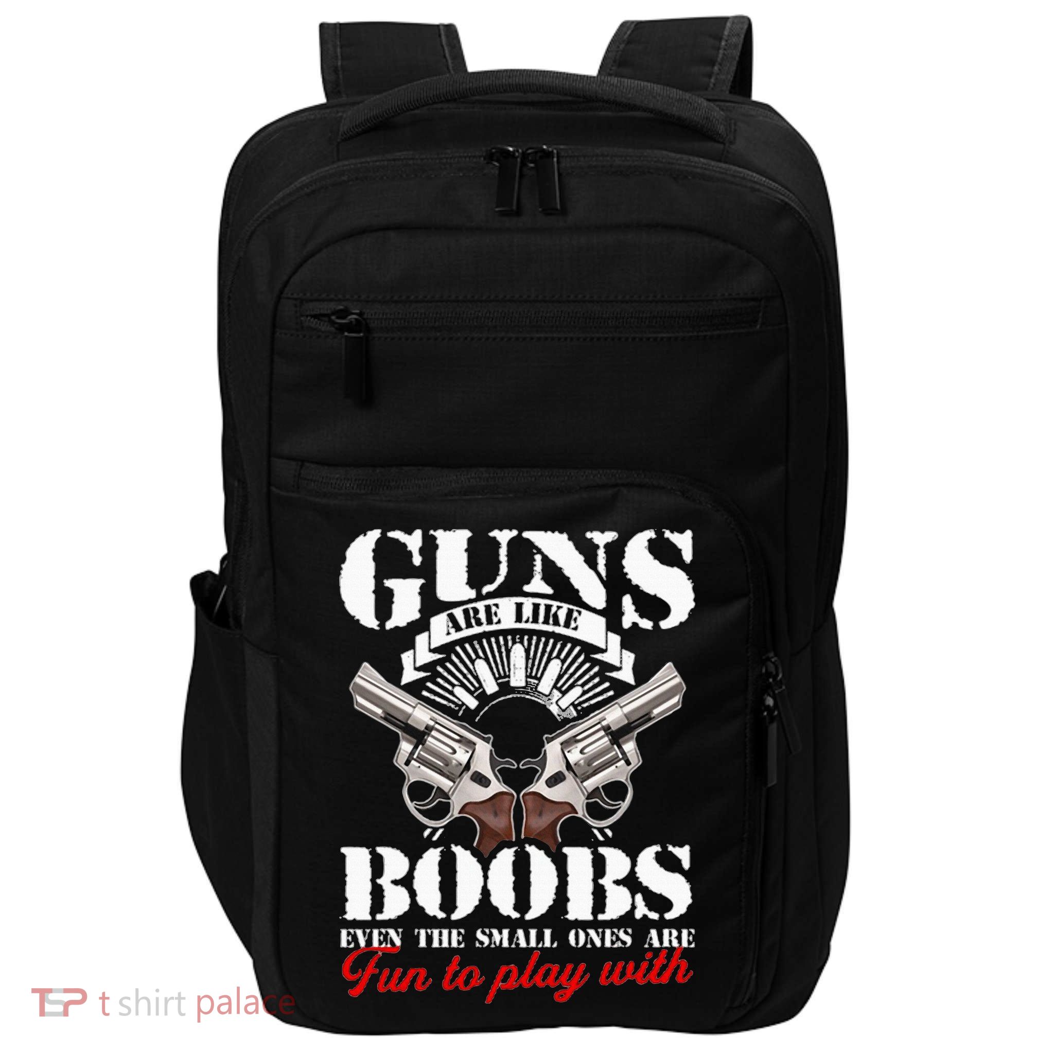 Guns Are Like Boobs Even The Small Ones Are Fun To Play With Impact Tech Backpack