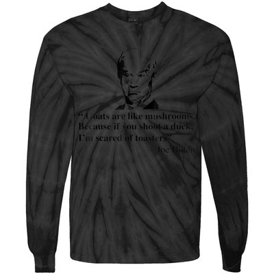 Goats Are Like Mushrooms Funny Joe Biden Quote Tie-Dye Long Sleeve Shirt