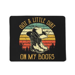 Got A Little Dirt On My Boots Country Music Lover Mousepad