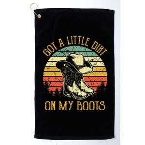 Got A Little Dirt On My Boots Country Music Lover Platinum Collection Golf Towel