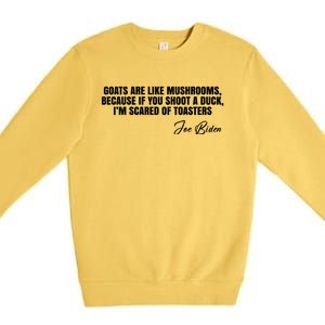 Goats Are Like Mushrooms Funny Joe Biden Quote Premium Crewneck Sweatshirt