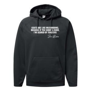 Goats Are Like Mushrooms Funny Joe Biden Quote Performance Fleece Hoodie