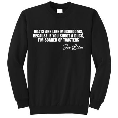 Goats Are Like Mushrooms Funny Joe Biden Quote Sweatshirt