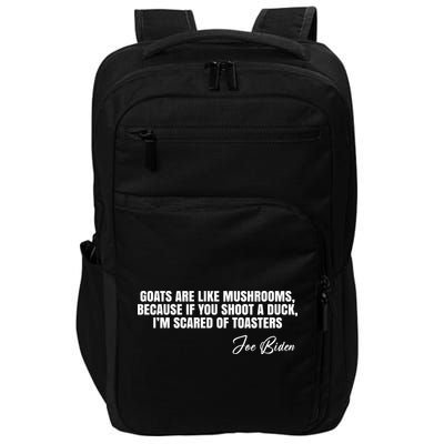 Goats Are Like Mushrooms Funny Joe Biden Quote Impact Tech Backpack