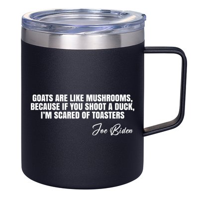 Goats Are Like Mushrooms Funny Joe Biden Quote 12oz Stainless Steel Coffee Mug