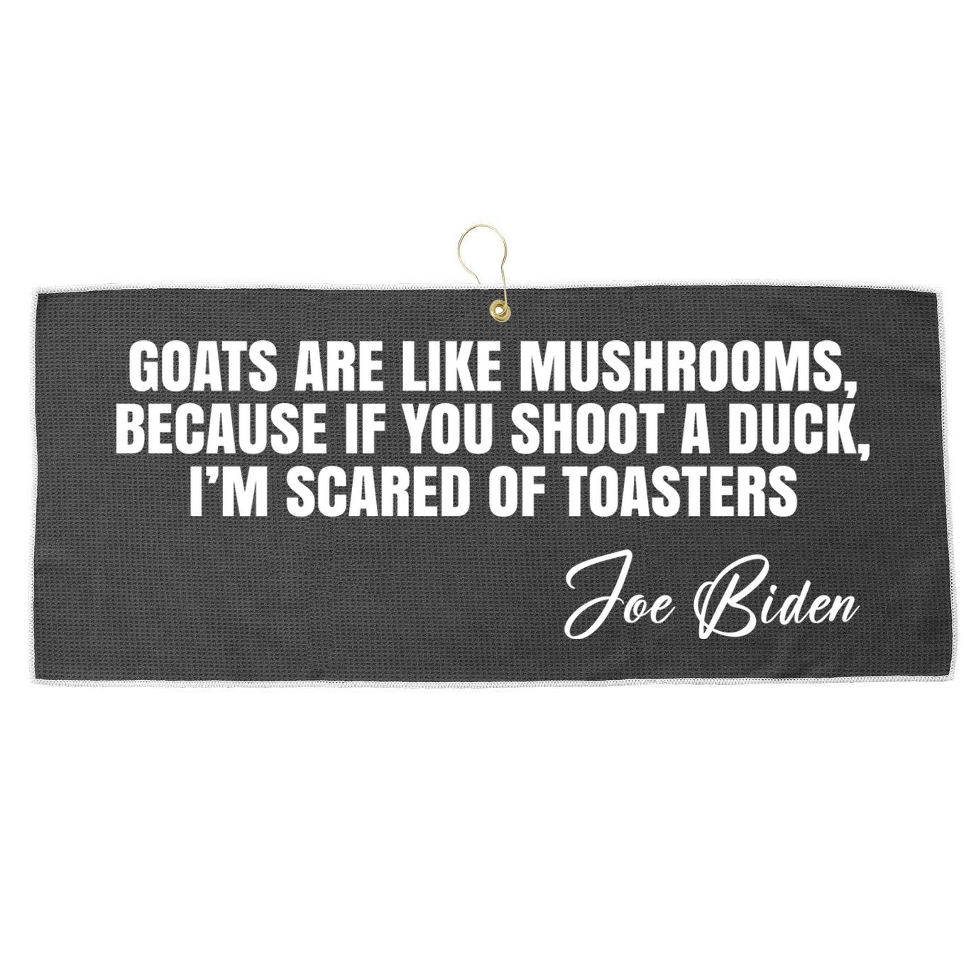 Goats Are Like Mushrooms Funny Joe Biden Quote Large Microfiber Waffle Golf Towel