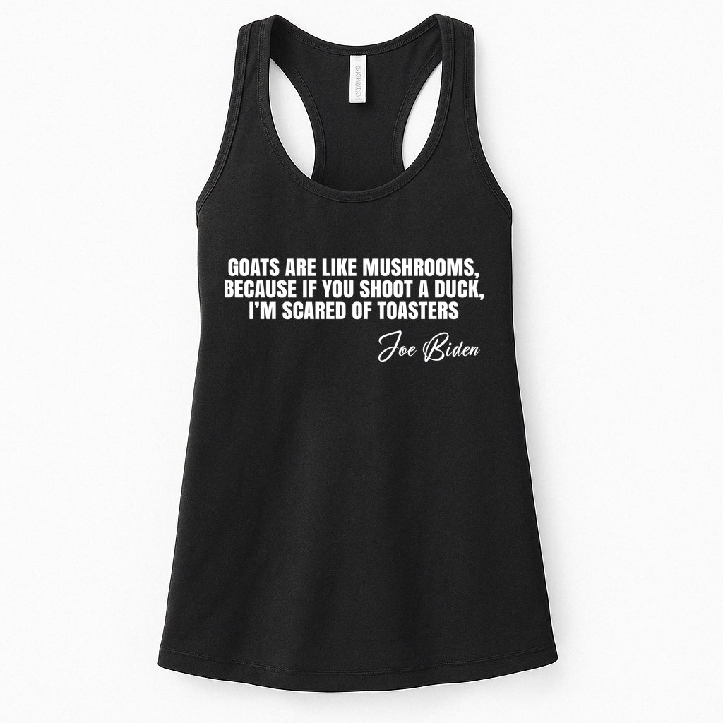 Goats Are Like Mushrooms Funny Joe Biden Quote Womens Tank Top