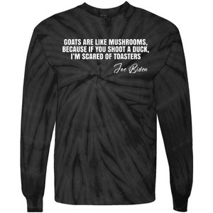 Goats Are Like Mushrooms Funny Joe Biden Quote Tie-Dye Long Sleeve Shirt