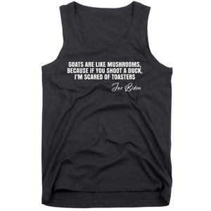 Goats Are Like Mushrooms Funny Joe Biden Quote Tank Top