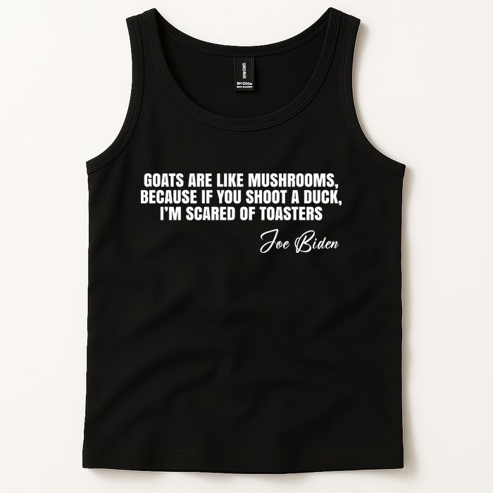 Goats Are Like Mushrooms Funny Joe Biden Quote Tank Top