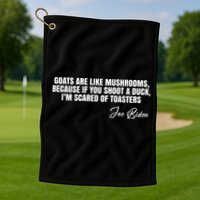 Goats Are Like Mushrooms Funny Joe Biden Quote Golf Towel