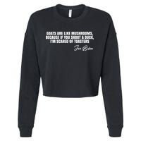 Goats Are Like Mushrooms Funny Joe Biden Quote Cropped Pullover Crew
