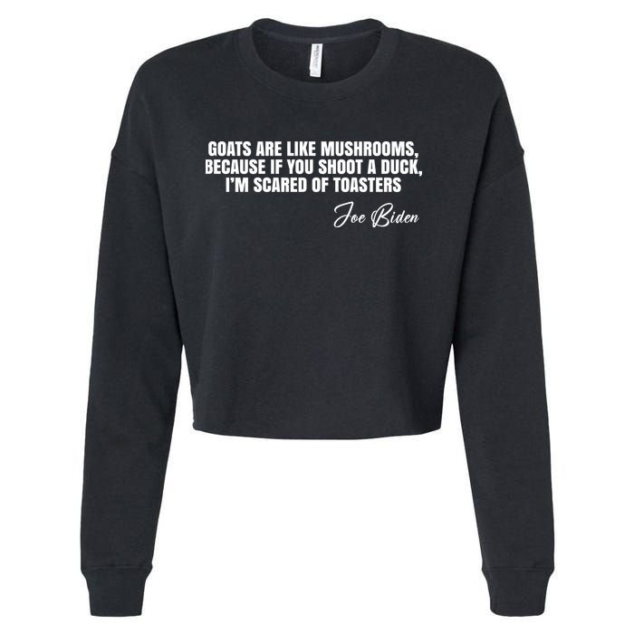 Goats Are Like Mushrooms Funny Joe Biden Quote Cropped Pullover Crew