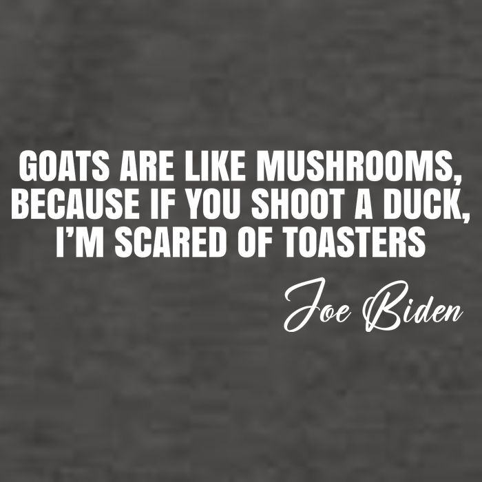 Goats Are Like Mushrooms Funny Joe Biden Quote Vector Backpack