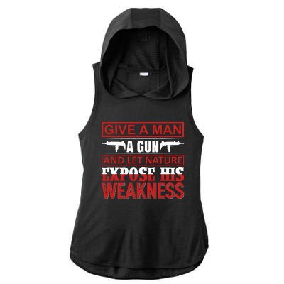 Give A Man A Gun And Let Nature Expose His Weakness Ladies PosiCharge Tri-Blend Wicking Draft Hoodie Tank