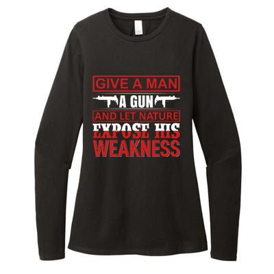 Give A Man A Gun And Let Nature Expose His Weakness Womens CVC Long Sleeve Shirt