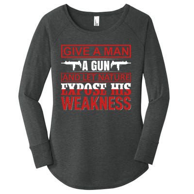 Give A Man A Gun And Let Nature Expose His Weakness Women's Perfect Tri Tunic Long Sleeve Shirt