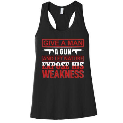 Give A Man A Gun And Let Nature Expose His Weakness Women's Racerback Tank