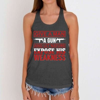 Give A Man A Gun And Let Nature Expose His Weakness Women's Knotted Racerback Tank