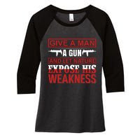 Give A Man A Gun And Let Nature Expose His Weakness Women's Tri-Blend 3/4-Sleeve Raglan Shirt