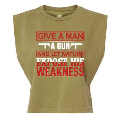 Give A Man A Gun And Let Nature Expose His Weakness Garment-Dyed Women's Muscle Tee