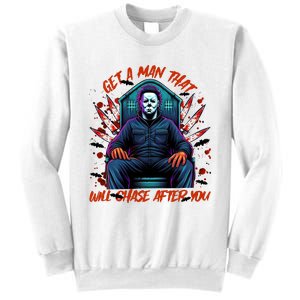 Get A Man That Will Chase After You Est 1978 Myers Halloween Sweatshirt