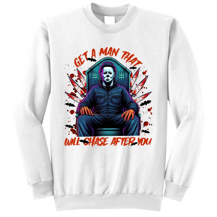 Get A Man That Will Chase After You Est 1978 Myers Halloween Sweatshirt