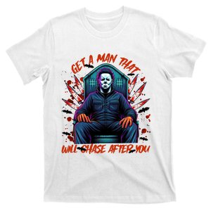 Get A Man That Will Chase After You Est 1978 Myers Halloween T-Shirt