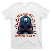 Get A Man That Will Chase After You Est 1978 Myers Halloween T-Shirt