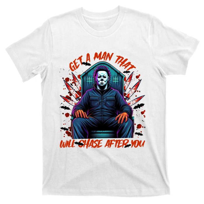 Get A Man That Will Chase After You Est 1978 Myers Halloween T-Shirt