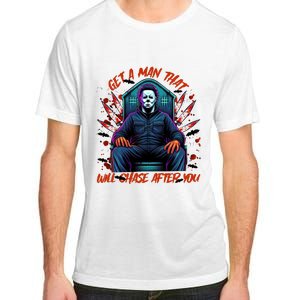 Get A Man That Will Chase After You Est 1978 Myers Halloween Adult ChromaSoft Performance T-Shirt