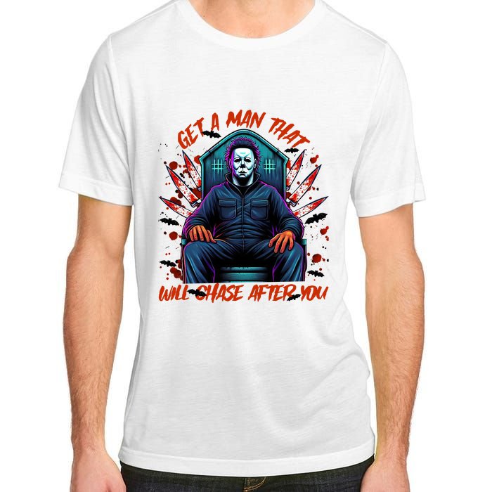 Get A Man That Will Chase After You Est 1978 Myers Halloween Adult ChromaSoft Performance T-Shirt