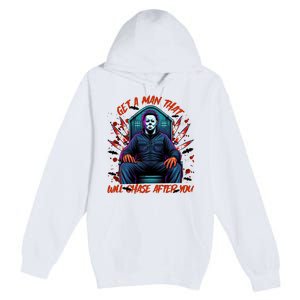 Get A Man That Will Chase After You Est 1978 Myers Halloween Premium Pullover Hoodie