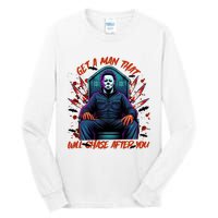 Get A Man That Will Chase After You Est 1978 Myers Halloween Tall Long Sleeve T-Shirt