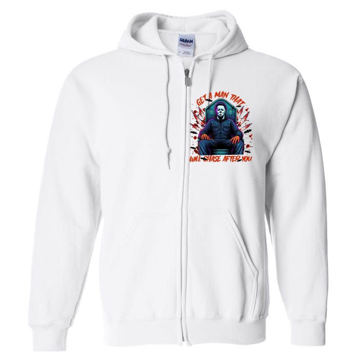 Get A Man That Will Chase After You Est 1978 Myers Halloween Full Zip Hoodie