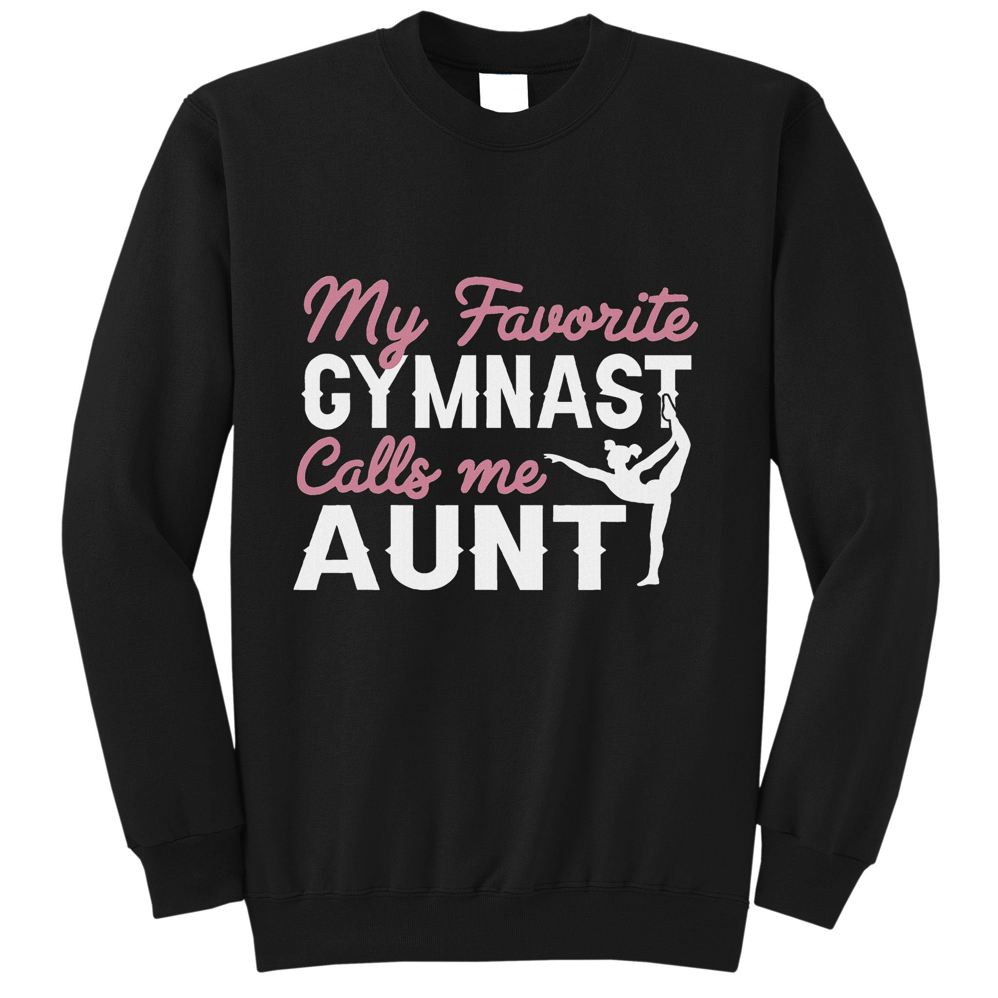 Gymnastics Aunt My Favorite Gymnast Calls Me Aunt Sweatshirt
