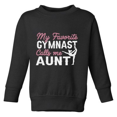 Gymnastics Aunt My Favorite Gymnast Calls Me Aunt Toddler Sweatshirt