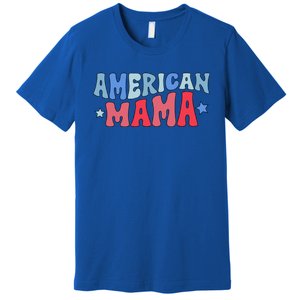 Groovy American Mama 4th Of July American Mom Gift Premium T-Shirt