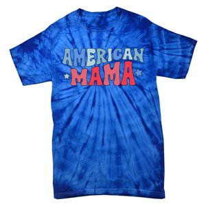 Groovy American Mama 4th Of July American Mom Gift Tie-Dye T-Shirt