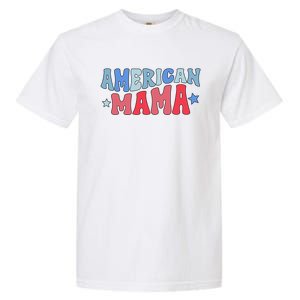 Groovy American Mama 4th Of July American Mom Gift Garment-Dyed Heavyweight T-Shirt