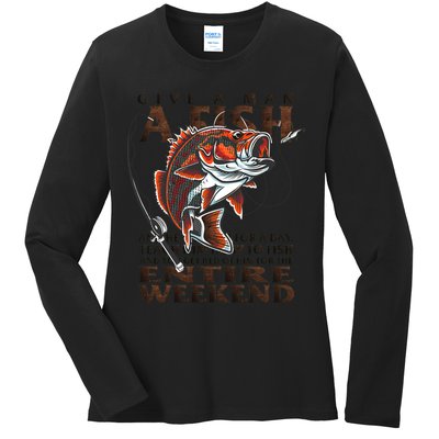 Give A Man A Fish Funny Fishing Fanatic Ladies Long Sleeve Shirt