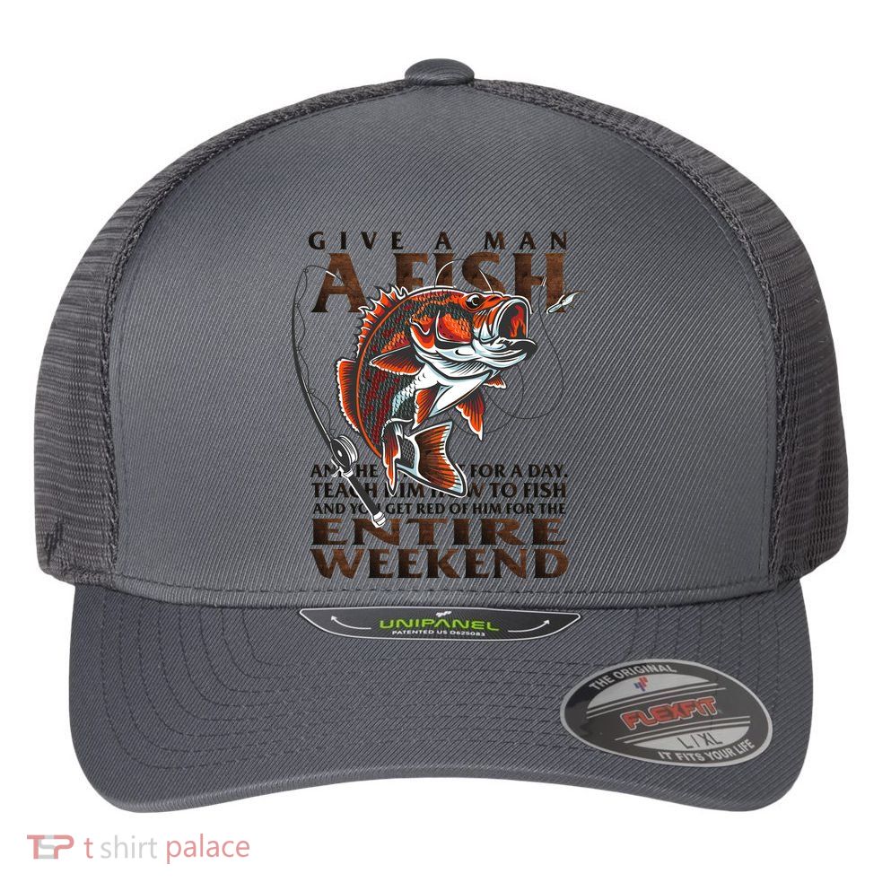 Give A Man A Fish Funny Fishing Fanatic Flexfit Unipanel Trucker Cap