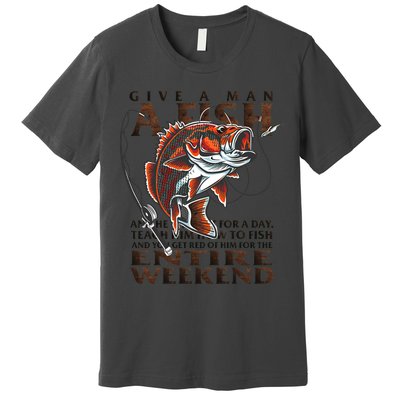 Give A Man A Fish Funny Fishing Fanatic Premium T-Shirt