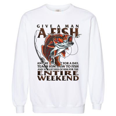 Give A Man A Fish Funny Fishing Fanatic Garment-Dyed Sweatshirt